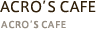 ACRO'S CAFE